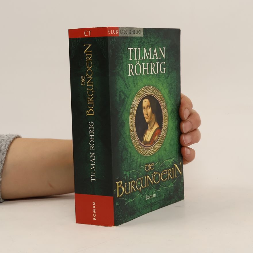 Tilman Röhrig Die Burgunderin