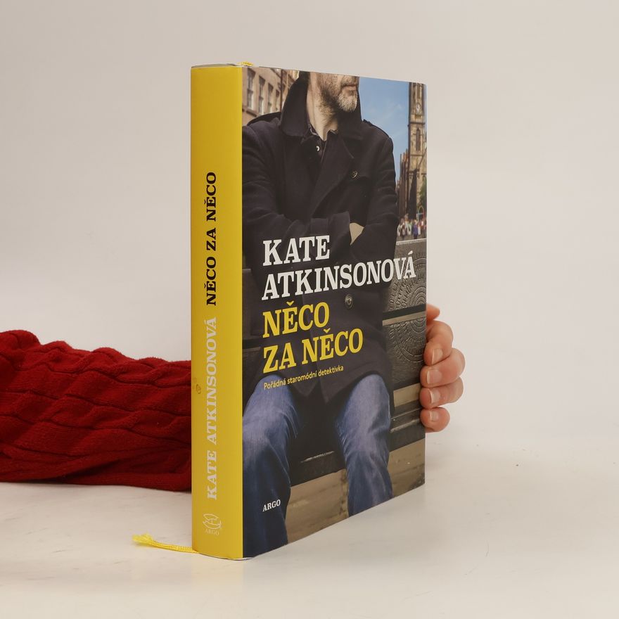 Kate Atkinson Něco za něco : pořádná staromódní detektivka