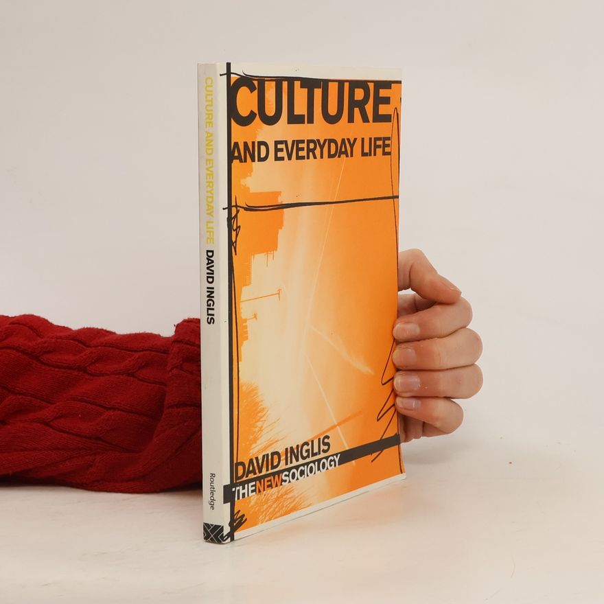 David Inglis Culture and Everyday Life