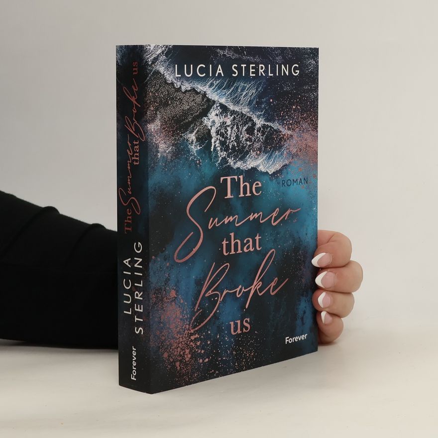 Lucia Sterling The Summer that Broke Us