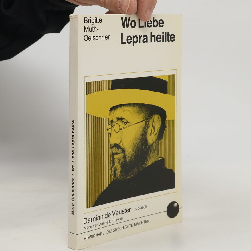 Brigitte Muth-Oelschner Wo Liebe Lepra heilte