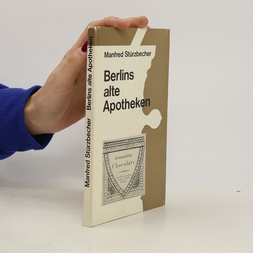 Manfred Stürzbecher Berlins alte Apotheken.