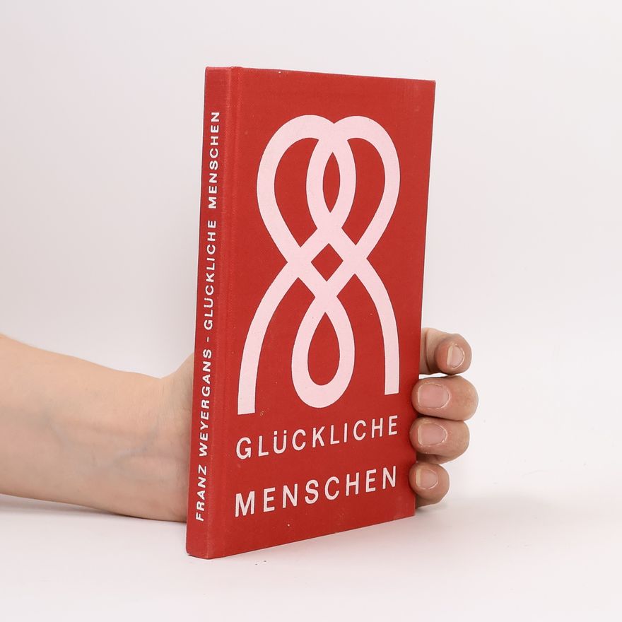 Franz Weyergans Glückliche Menschen