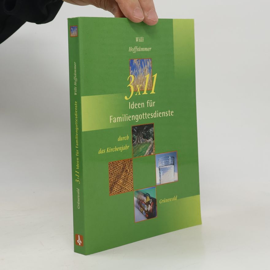 Wilhelm Hoffsümmer 3 x 11 Ideen für Familiengottesdienste durch das Kirchenjahr