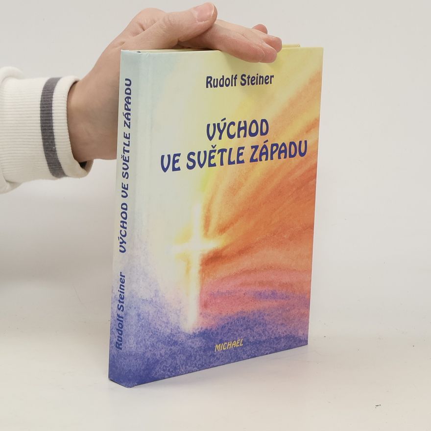 Rudolf Steiner Východ ve světle západu: Děti Luciferovy a bratři Kristovi