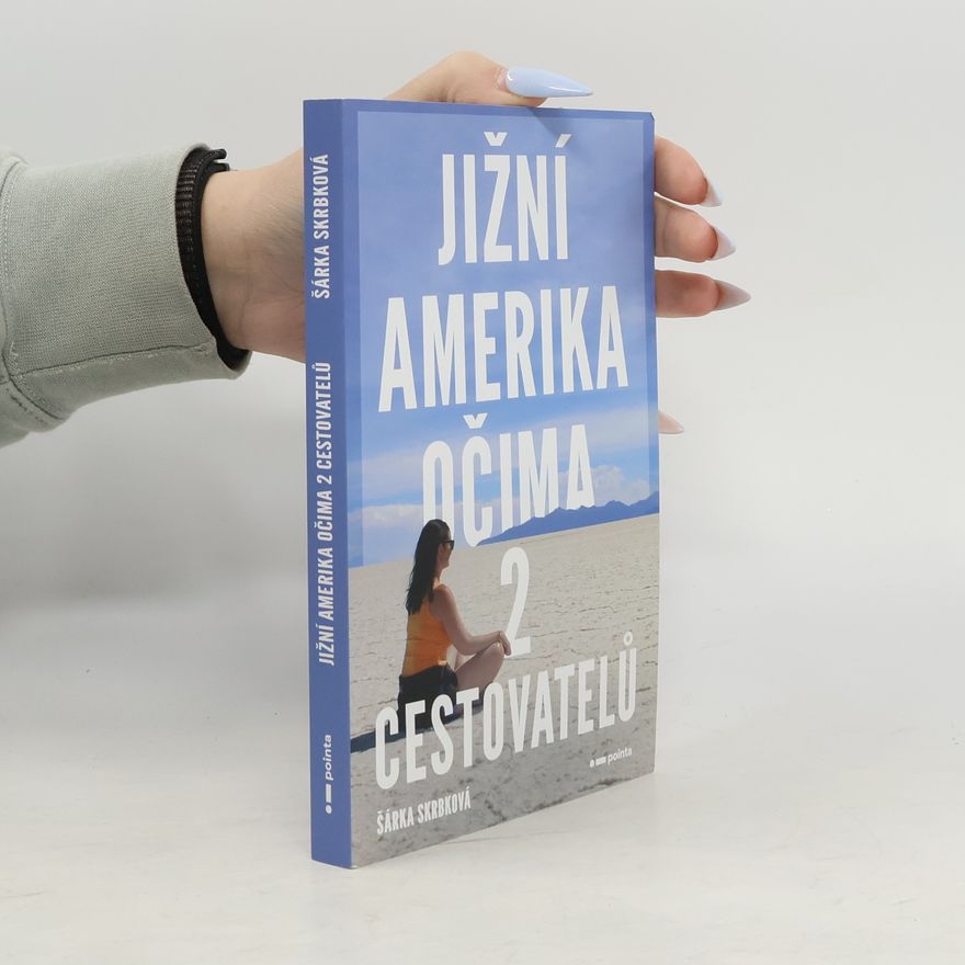 Šárka Skrbková Jižní Amerika očima 2 cestovatelů