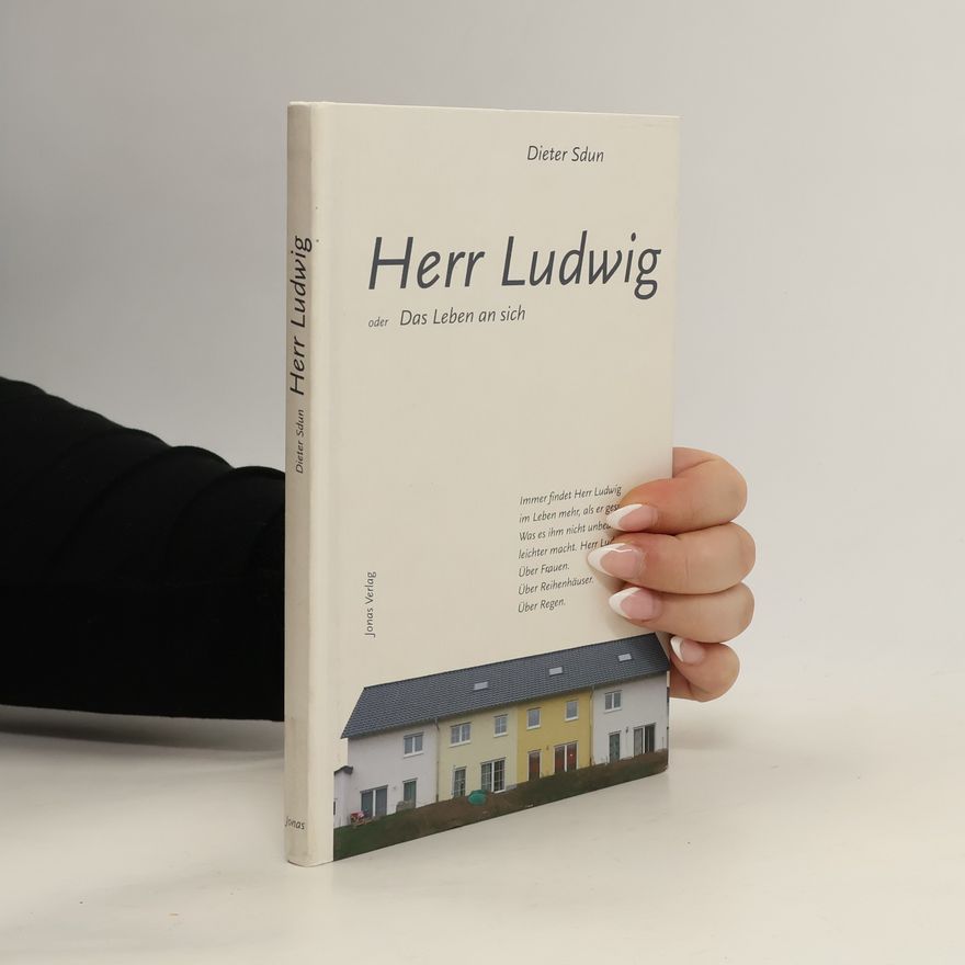 Dieter Sdun Herr Ludwig oder das Leben an sich