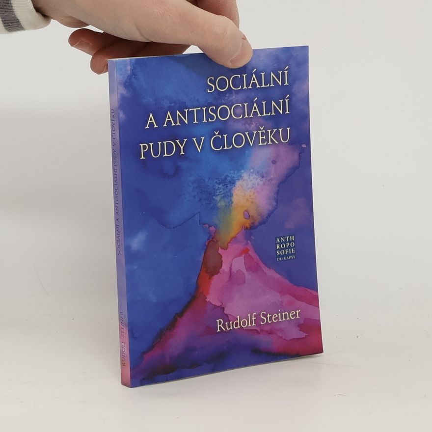 Rudolf Steiner Sociální a antisociální pudy v člověku
