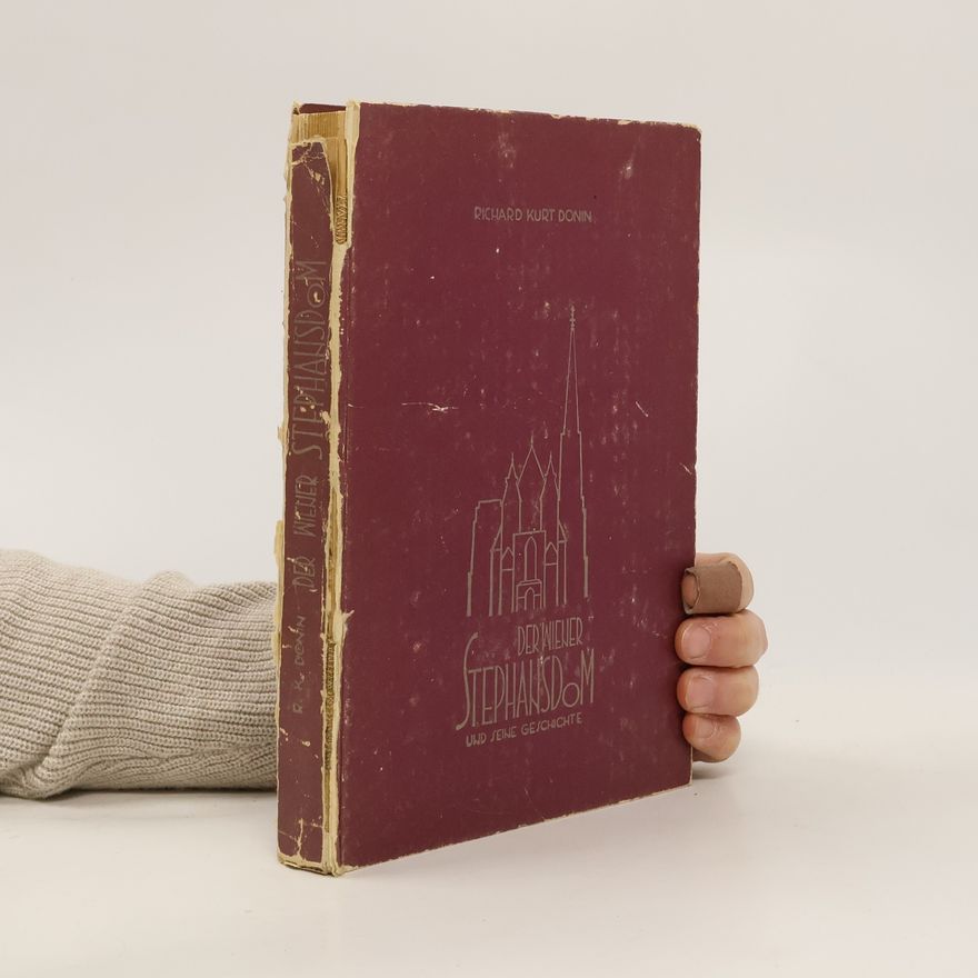 Richard Kurt Donin Der Wiener Stephansdom und seine Geschichte