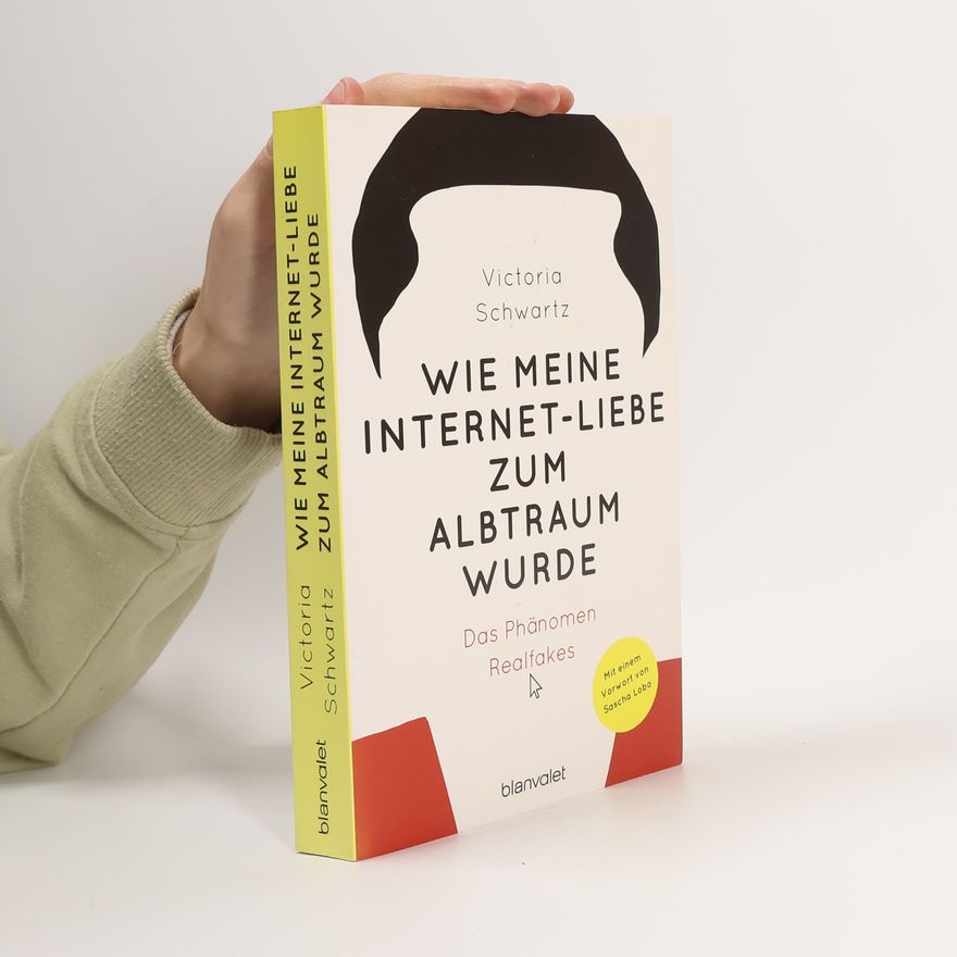 Victoria Schwartz Wie meine Internet-Liebe zum Albtraum wurde
