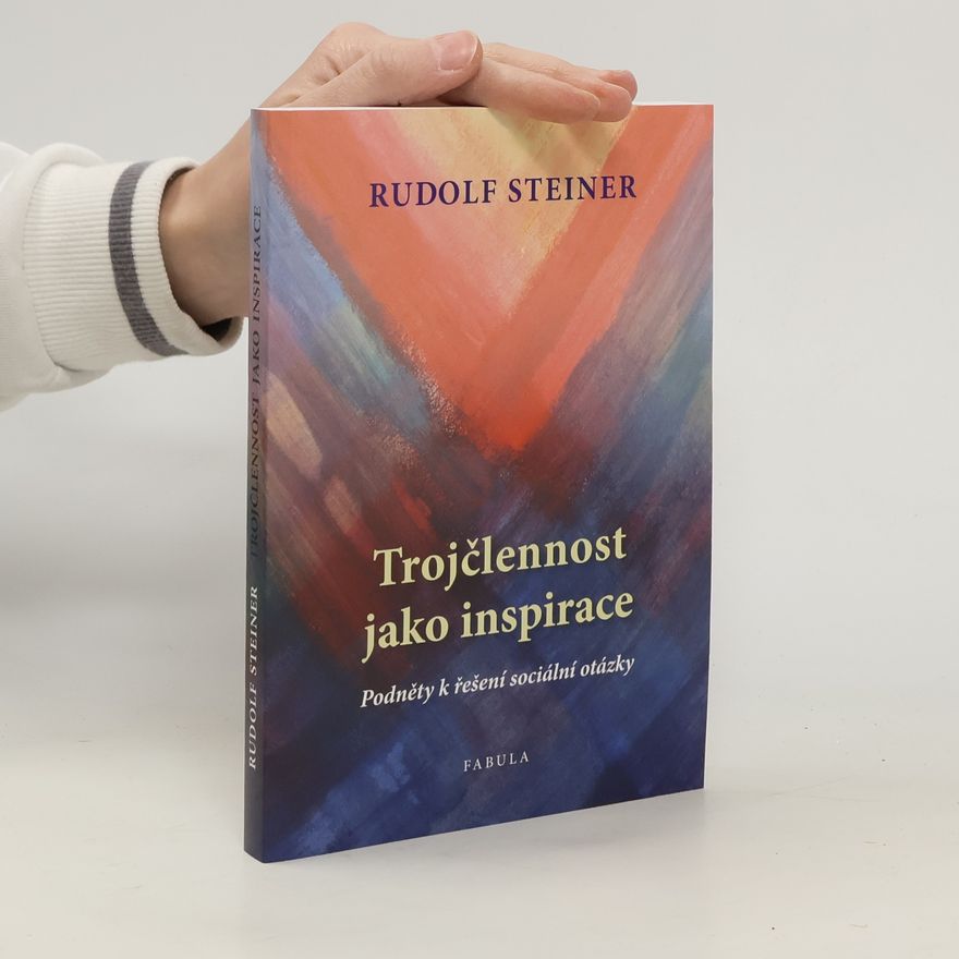 Rudolf Steiner Trojčlennost jako inspirace