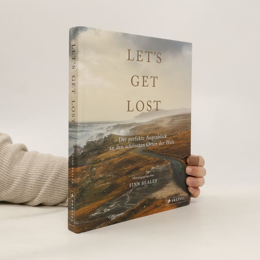 Finn Beales Let's Get Lost: Der perfekte Augenblick an den schönsten Orten der Welt