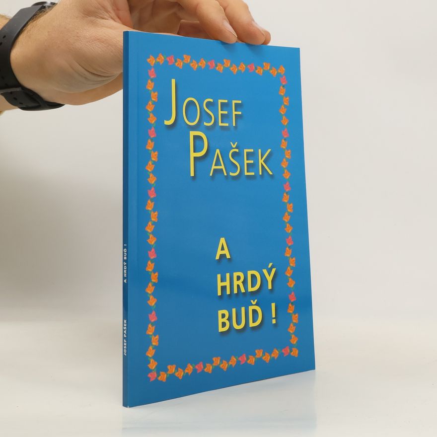 Josef Pašek A hrdý buď !