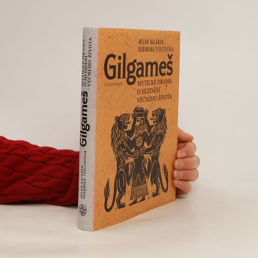 Milan Balabán Gilgameš : mytické drama o hledání věčného života