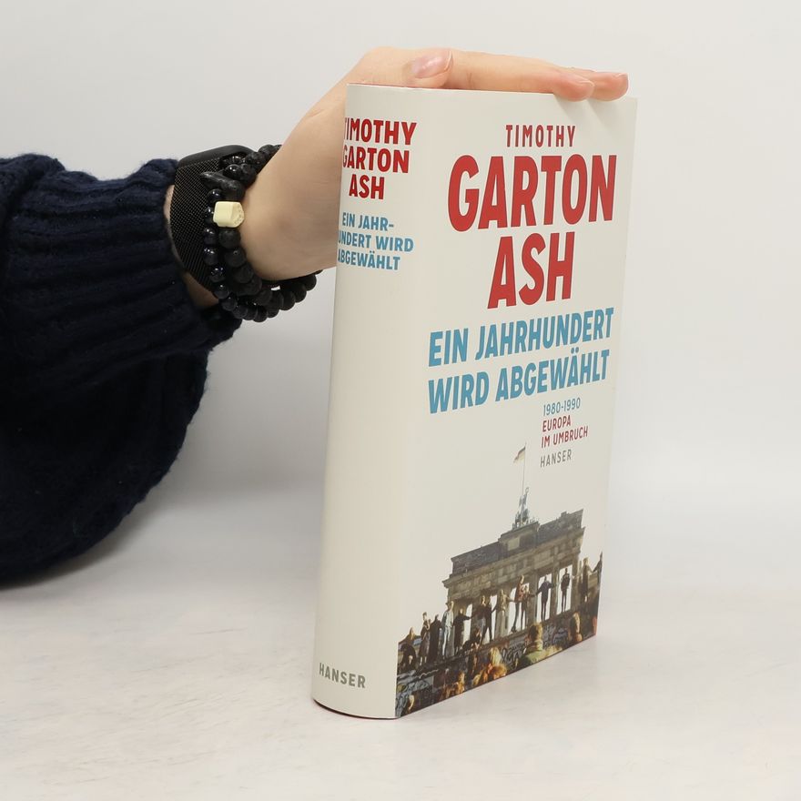 Timothy Garton Ash Ein Jahrhundert wird abgewählt