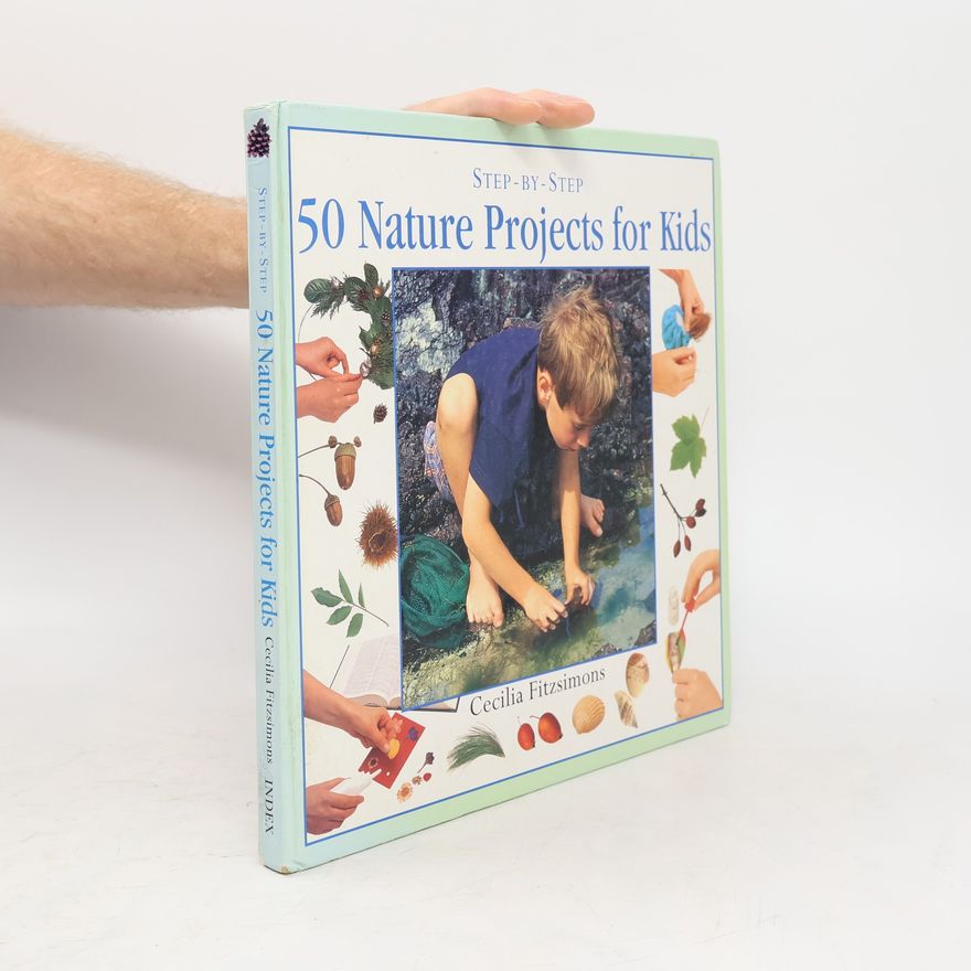 Cecilia Fitzsimons 50 Nature Projects for Kids