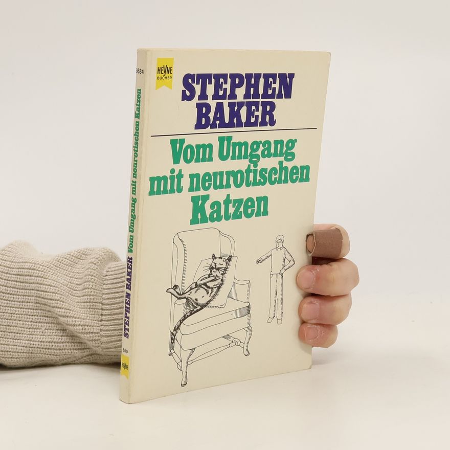 Stephen Baker Vom Umgang mit neurotischen Katzen