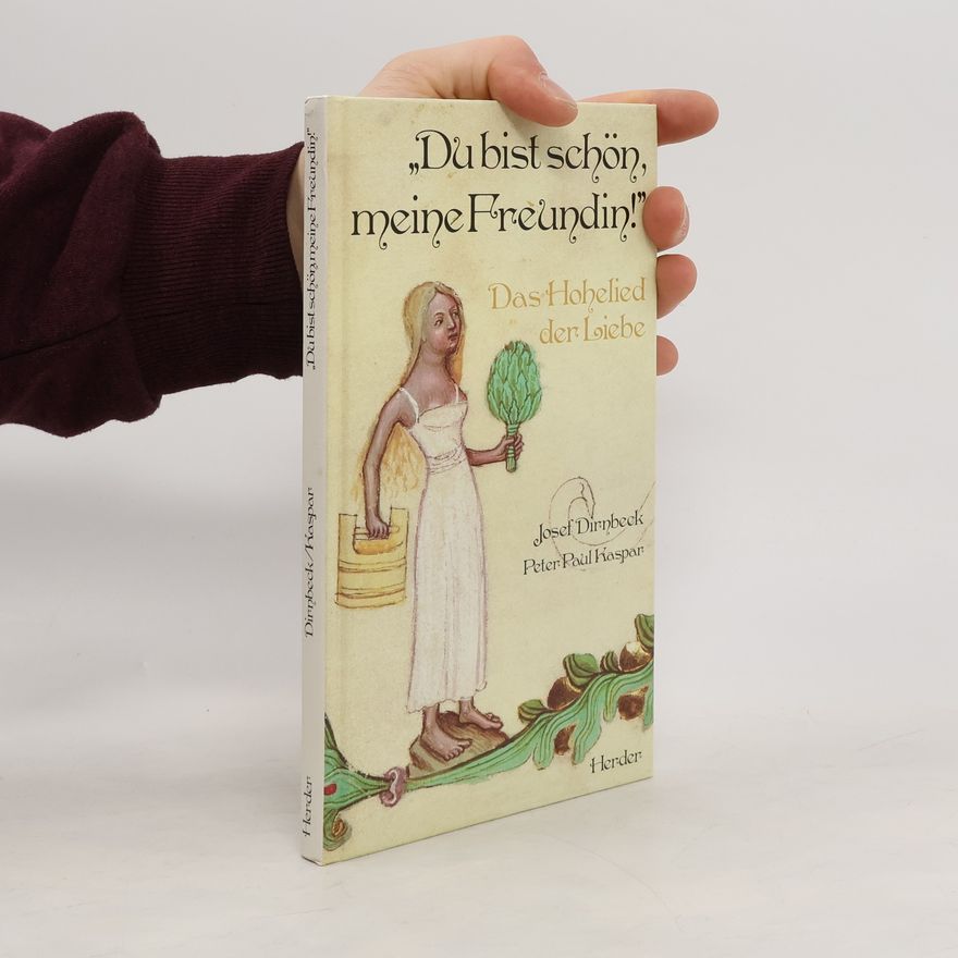 Peter P. Kaspar 'Du bist schön, meine Freundin!'. Das Hohelied der Liebe. Deutsche Nachdichtung und Prosa über die Poesie des Hohenliedes