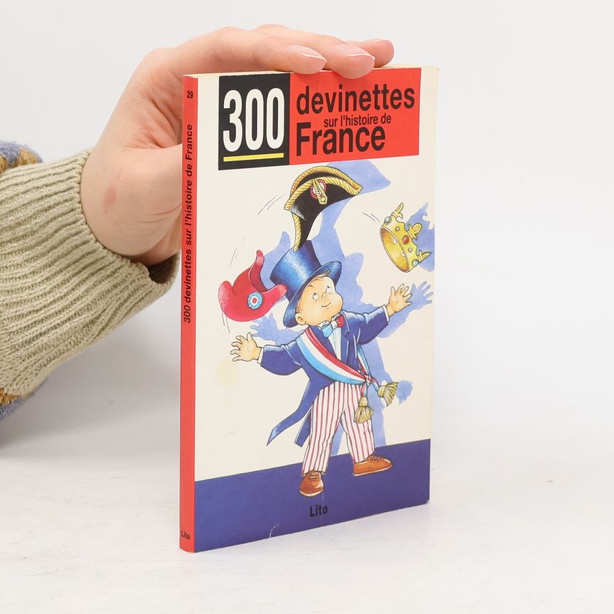 Noëlle Le Guillouzic 300 devinettes sur l'Histoire de France