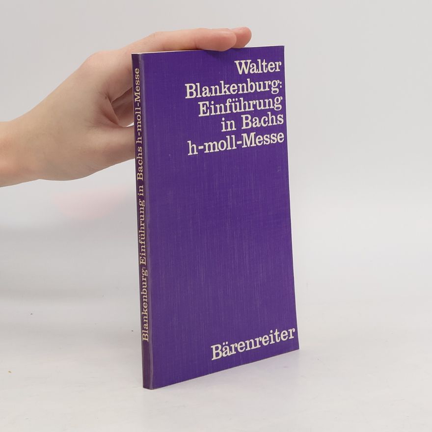 Walter Blankenburg Einführung in Bachs h-moll-Messe