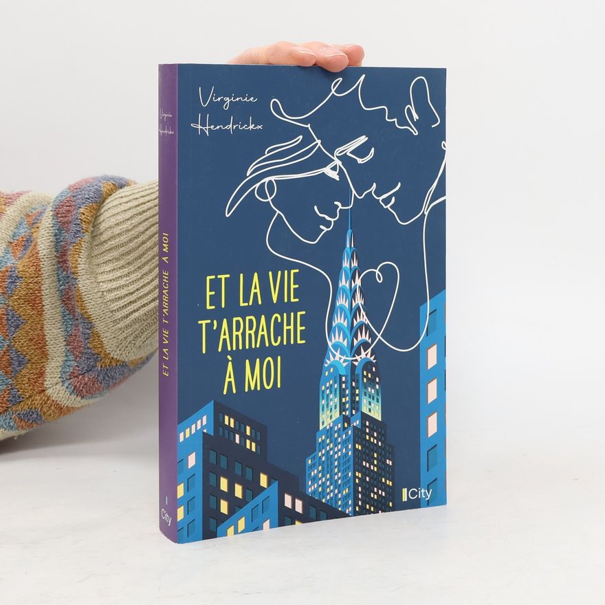 Virginie Hendrickx Et la vie t'arrache à moi