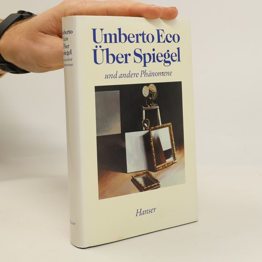 Umberto Eco Über Spiegel und andere Phänomene