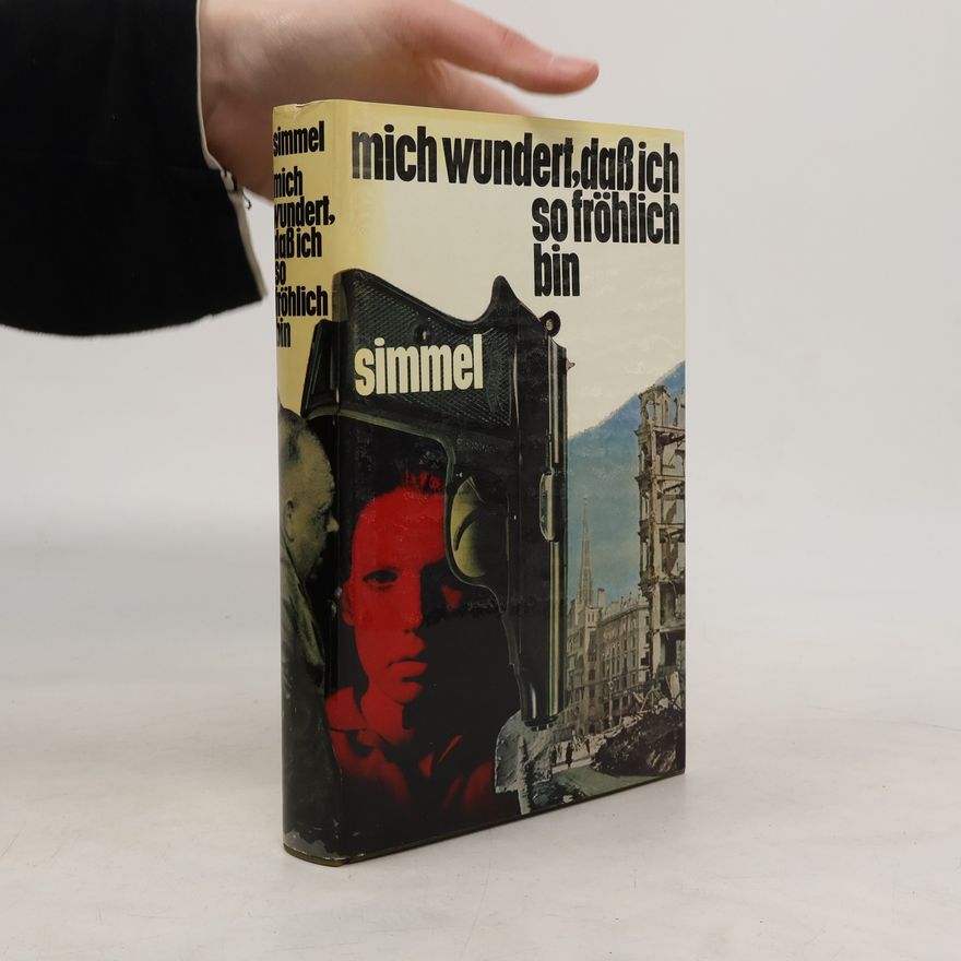 Johannes Mario Simmel Mich wundert, daß ich so fröhlich bin