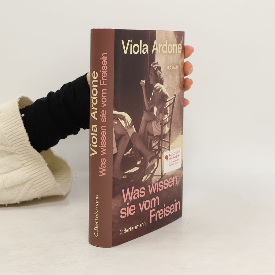 Viola Ardone Was wissen sie vom Freisein. Roman