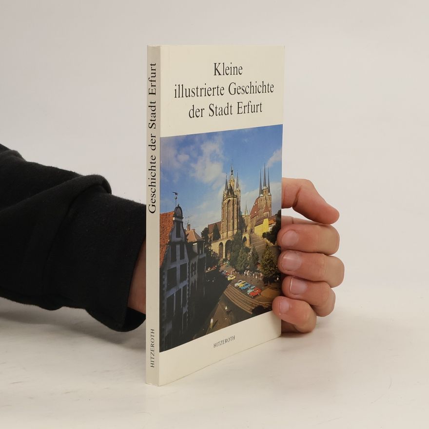 Willibald Gutsche Kleine illustrierte Geschichte der Stadt Erfurt