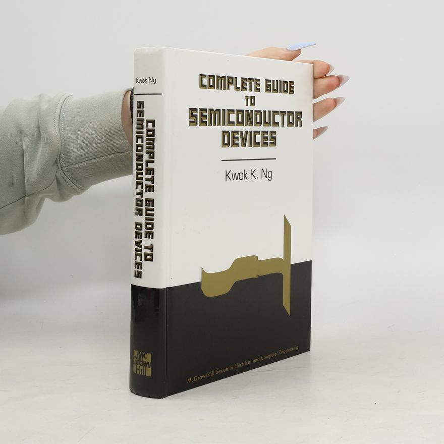 Kwok Kwok Ng Complete Guide to Semiconductor Devices