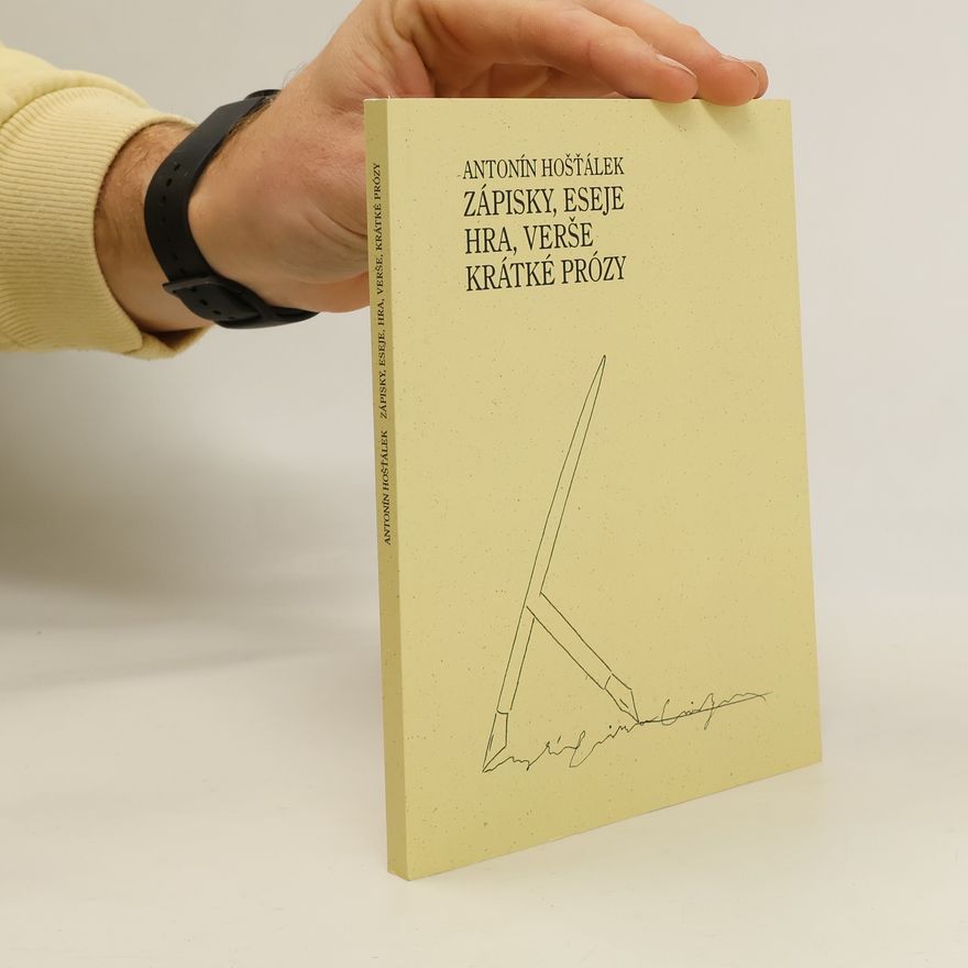 Antonín Hošťálek Zápisky, eseje, hra, verše, krátké prózy