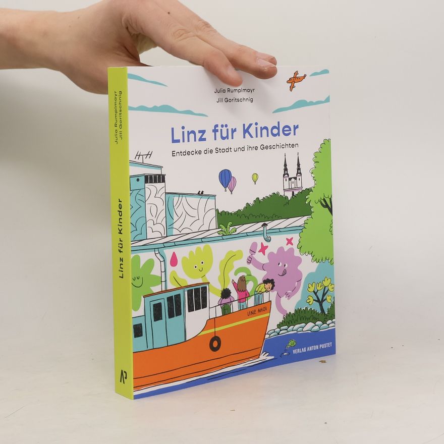 Julia Rumplmayr Linz für Kinder. Entdecke die Stadt und ihre Geschichten