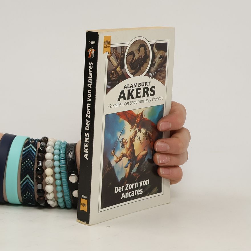 Alan B. Akers Der Zorn von Antares. 49. Roman der Saga von Dray Prescot.