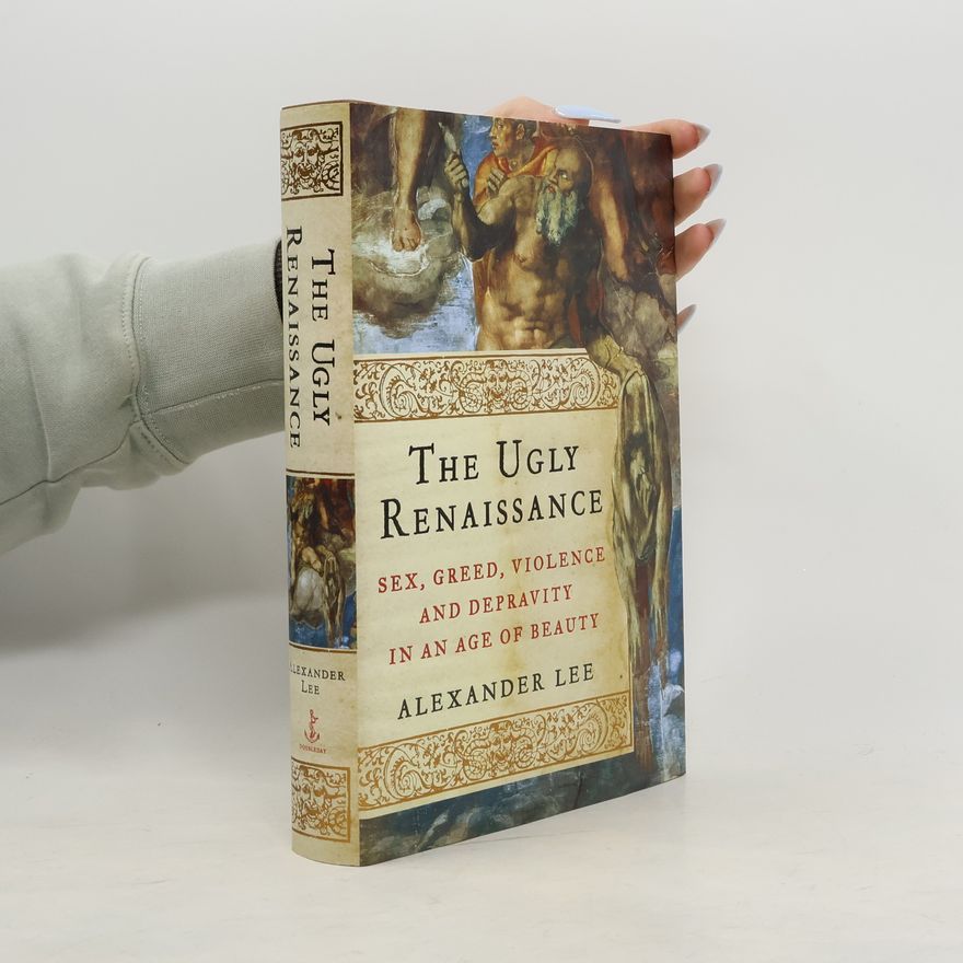 Alexander Lee The Ugly Renaissance