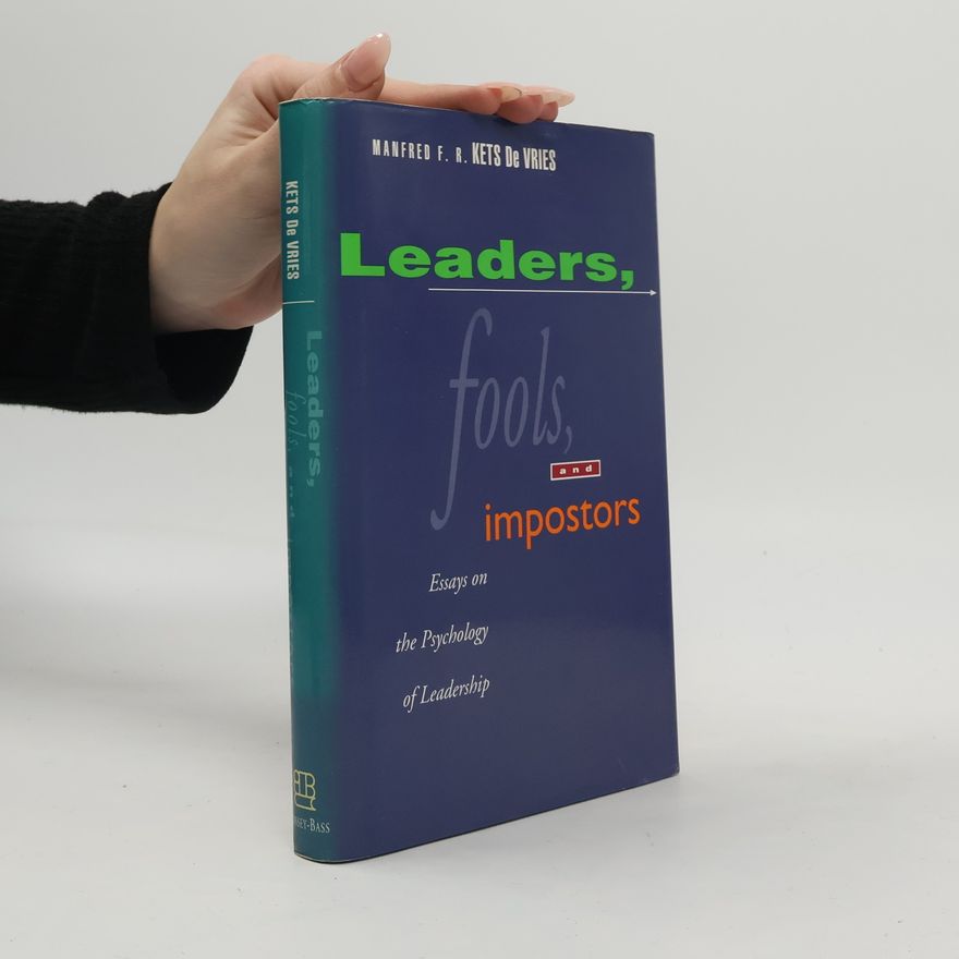 Manfred F. R. Kets de Vries Leaders, Fools, and Impostors