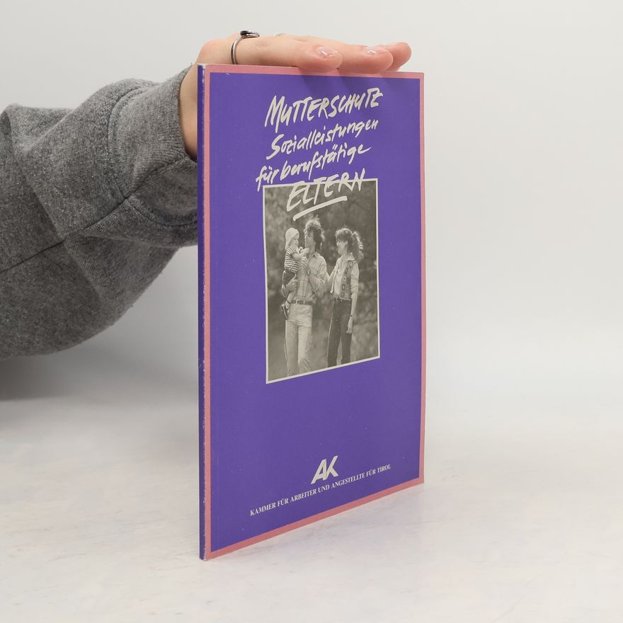 Various authors Mutterschutz: Sozialleistungen für Berufstätige Eltern