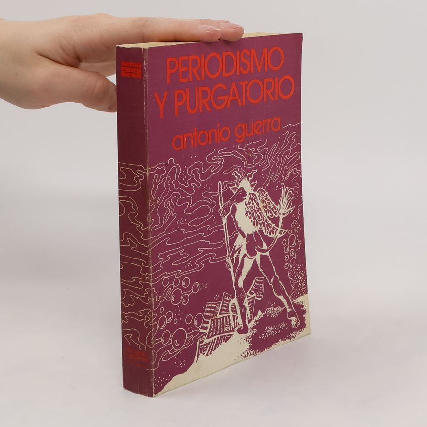 Antonio Guerra Gil Periodismo y purgatorio