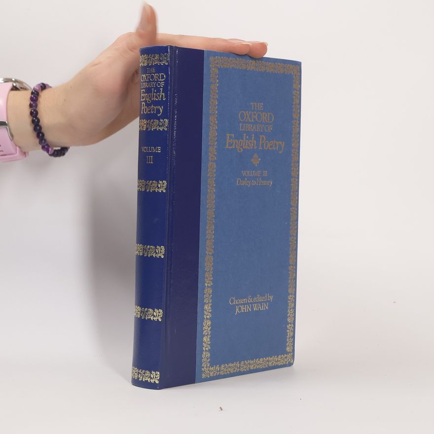 John Wain The Oxford Library of English Poetry Volume III.