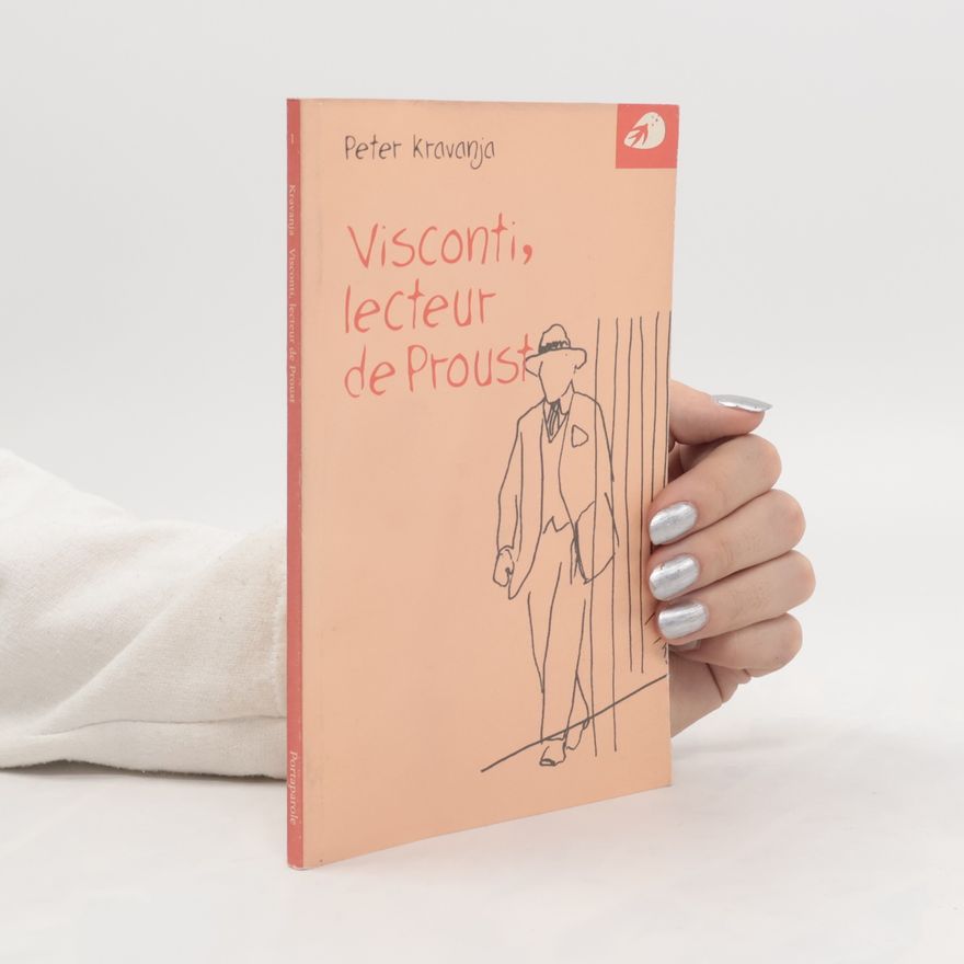 Peter Kravanja PICCOLI SAGGI: Visconti, lecteur de Proust