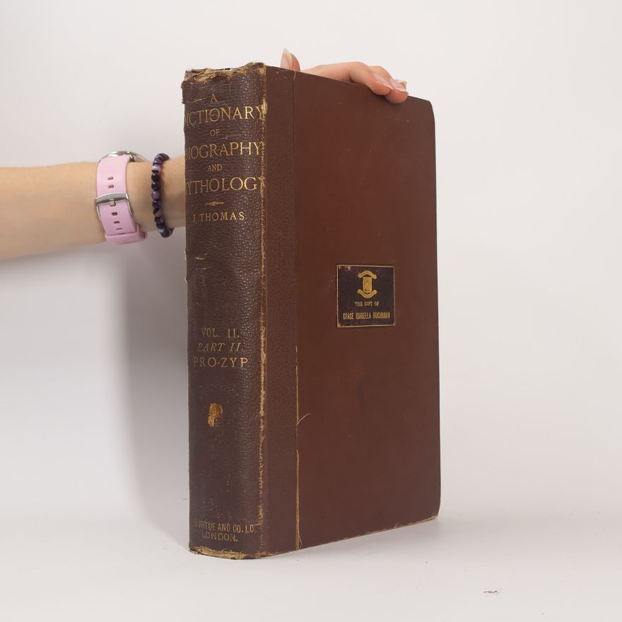 Joseph Thomas The Universal Dictionary of Biography and Mythology II.