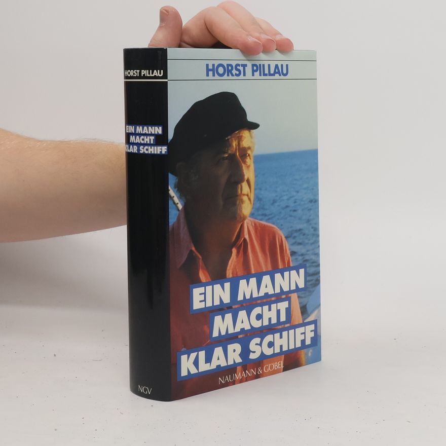 Horst Pillau Ein Mann macht klar Schiff