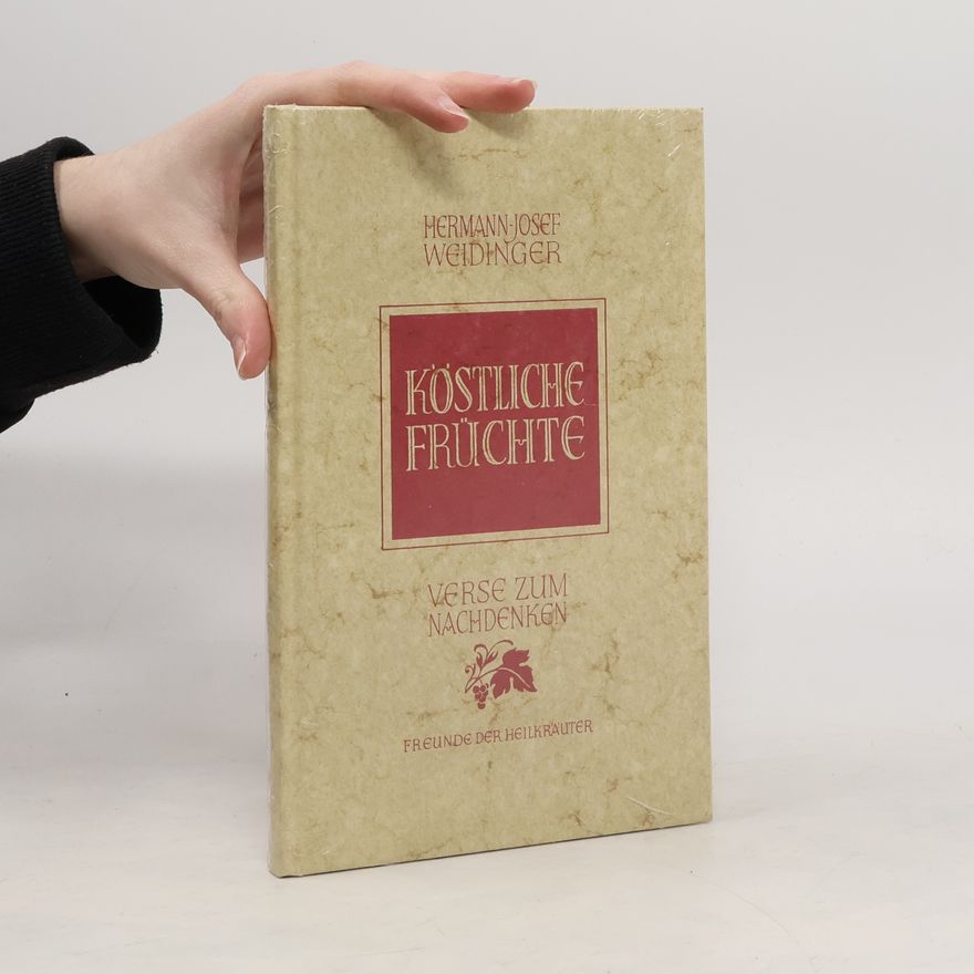 Hermann Josef Weidinger Köstliche Früchte. Verse zum Nachdenken