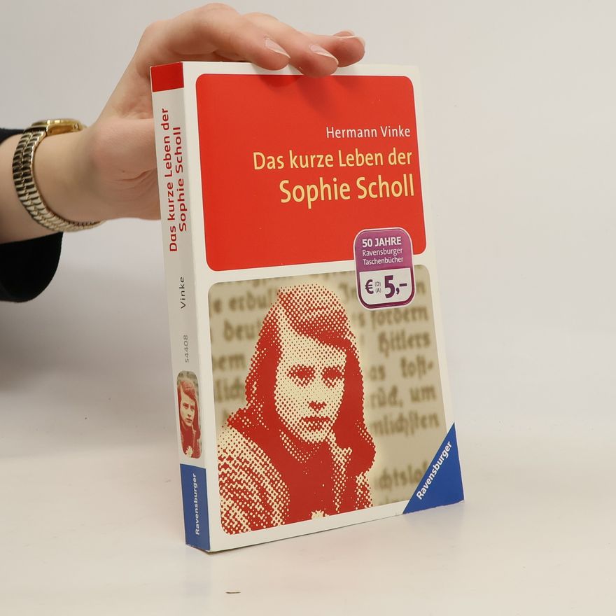 Hermann Vinke Das kurze Leben der Sophie Scholl