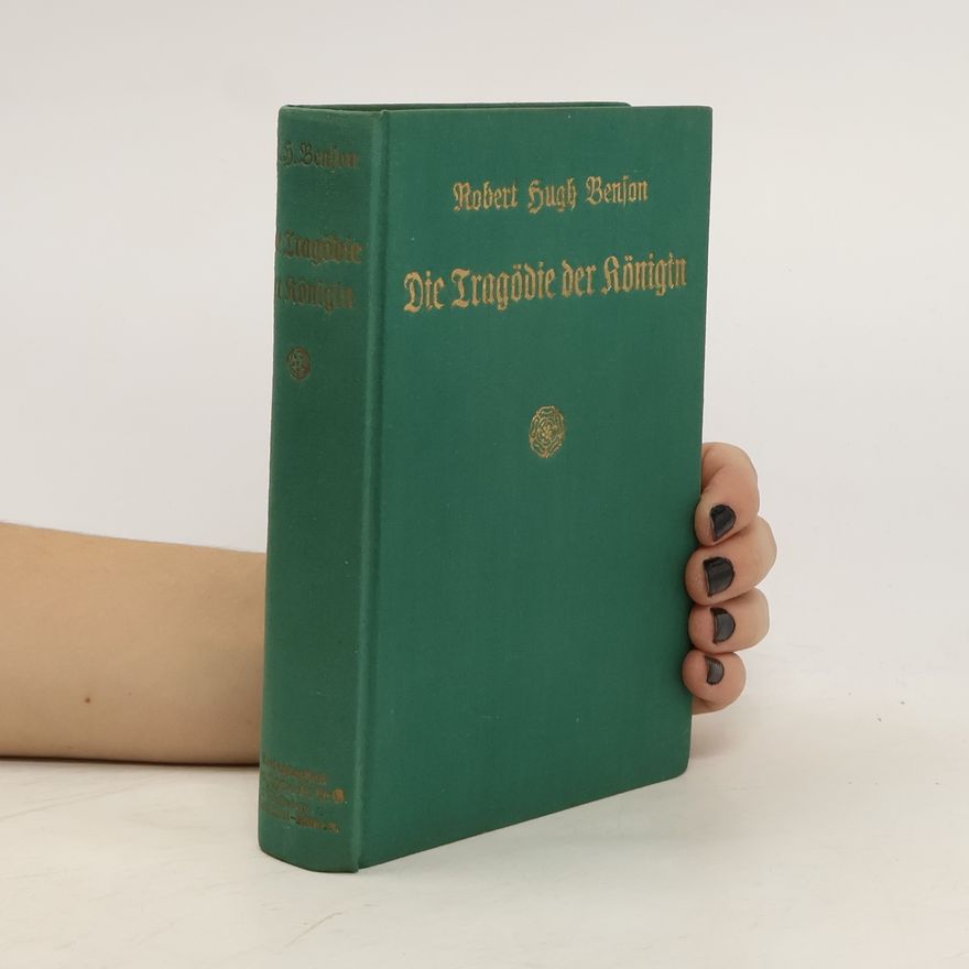 Robert Benson Die Tragödie der Königin