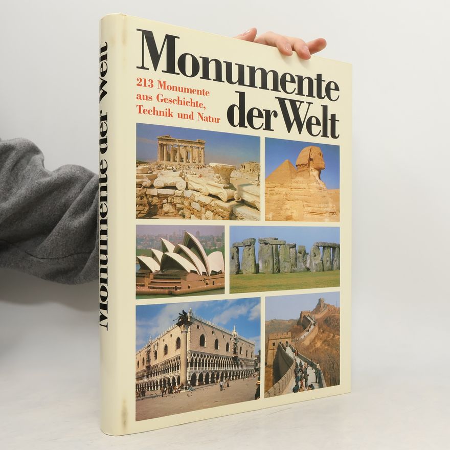 Auteurscollectief Monumente der Welt. 213 Monumente aus Geschichte, Technik und Natur