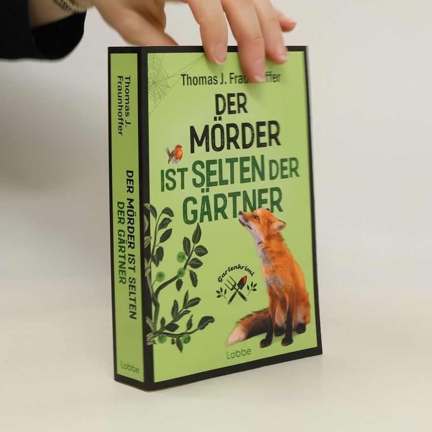 Thomas J. Fraunhoffer Der Mörder ist selten der Gärtner