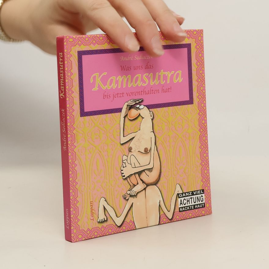 André Sedlaczek Was uns das Kamasutra bis jetzt vorenthalten hat!