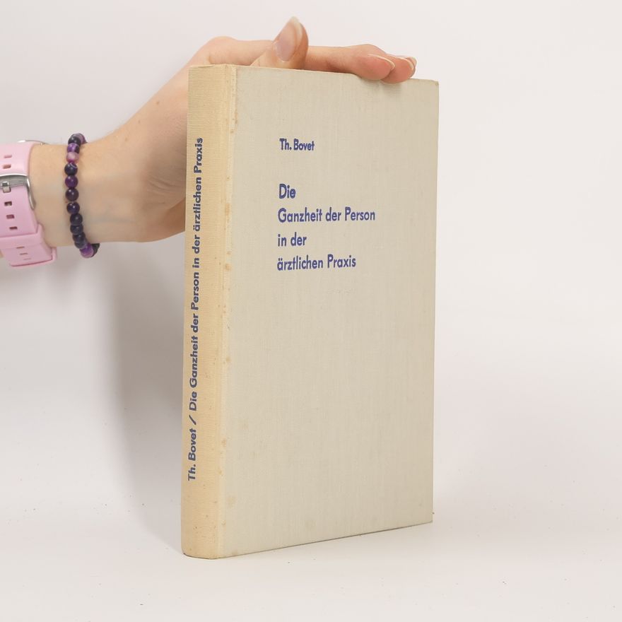 Theodor Bovet Die Ganzheit der Person in der ärztlichen Praxis