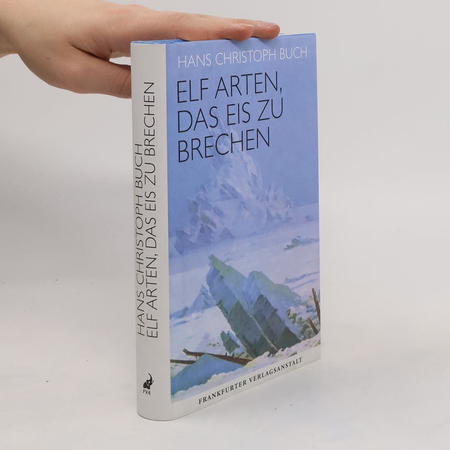 Hans Christoph Buch Elf Arten, das Eis zu brechen