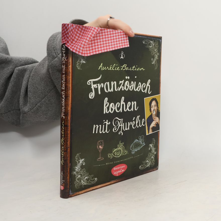 Aurélie Bastian Französisch kochen mit Aurélie